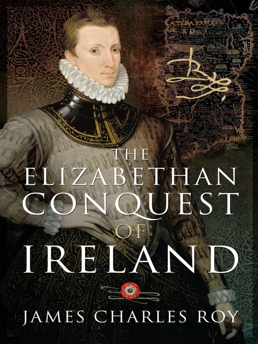 Title details for The Elizabethan Conquest of Ireland by James Charles Roy - Available